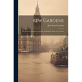 Kew Gardens: The Pleasure Grounds And Park. Hand-book Guide For Visitors