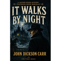 It Walks by Night: A Locked-Room Mystery Featuring Henri Bencolin