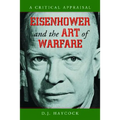 Eisenhower and the Art of Warfare: A Critical Appraisal