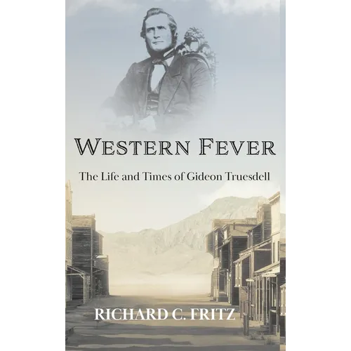 Western Fever: The Life and Times of Gideon Truesdell