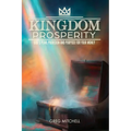 Kingdom Prosperity: God's Plan, Provision and Purpose for your Money