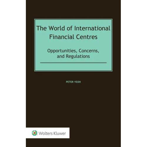 The World of International Financial Centres: Opportunities, Concerns, and Regulations