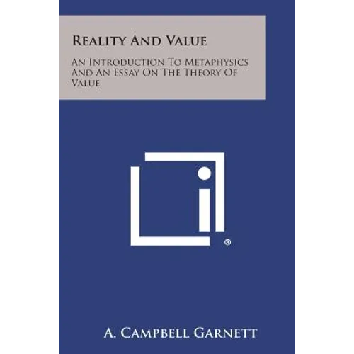 Reality and Value: An Introduction to Metaphysics and an Essay on the Theory of Value