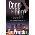 Copp in Deep, a Joe Copp Thriller: Joe Copp, Private Eye Series