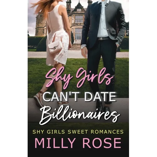 Shy Girls Can't Date Billionaires: YA Enemies-to-Lovers Billionaire Sweet Romance