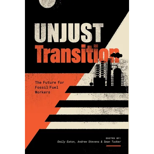 Unjust Transition: The Future for Fossil Fuel Workers