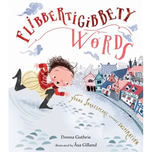 Flibbertigibbety Words: Young Shakespeare Chases Inspiration