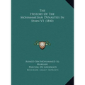 The History Of The Mohammedan Dynasties In Spain V1 (1840)