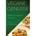Vegane Genüsse: Vielfalt ohne tierische Produkte