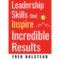 Leadership Skills That Inspire Incredible Results