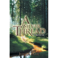 A Silver Thread: An adult fairy tale