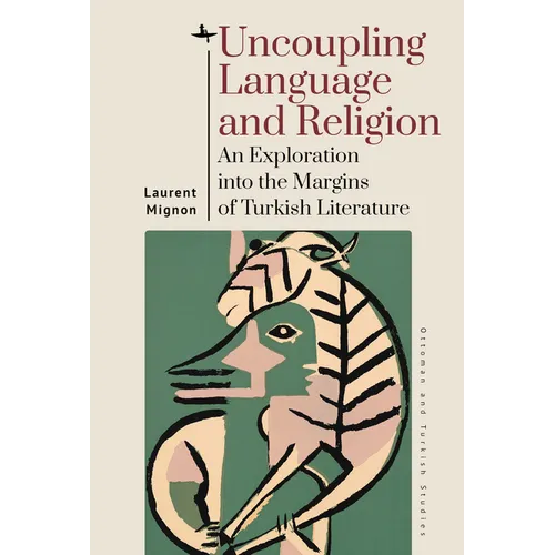 Uncoupling Language and Religion: An Exploration Into the Margins of Turkish Literature