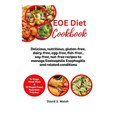 EOE Diet Cookbook: Delicious, nutritious, gluten-free, dairy-free, egg-free, fish-free, soy-free, nut-free recipes to manage Eosinophilic
