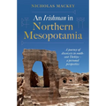 An Irishman in Northern Mesopotamia: A Journey of Discovery in South-East Türkiye - A Personal Perspective