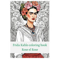 Premium Frida Kahlo coloring book Rose el Rose