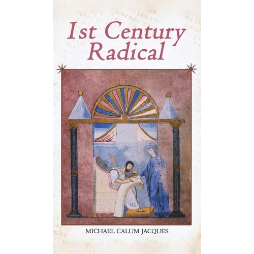 1st Century Radical: The Shadowy Origins of the Man who Became Known as Jesus Christ
