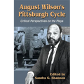 August Wilson's Pittsburgh Cycle: Critical Perspectives on the Plays