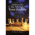 Embracing Crowns for Your Family: Crowned for Battle, Called to Bless: A Kingdom Approach to Family Intercession
