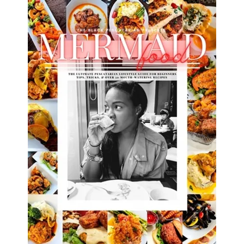 Mermaid Food: The Black Pescatarian Presents Mermaid Food