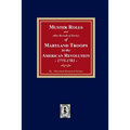 Muster Rolls and Other Records of Service of Maryland Troops in the American Revolution, 1775-1783