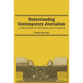 Understanding Contemporary Journalism: A Handbook of Principles and Practice