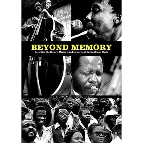 Beyond Memory: Recording the History, Moments and Memories of South African Music