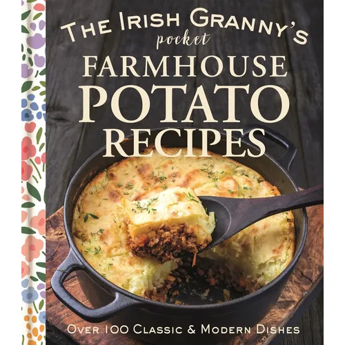 The Irish Granny's Pocket Farmhouse Potato Recipes