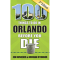 100 Things to Do in Orlando Before You Die, 3rd Edition