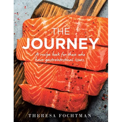 The Journey: A recipe book for those who have gastrointestinal issues.