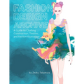 Fashion Design Archive: A Guide to Clothing Construction, Textiles, and Fashion Illustration