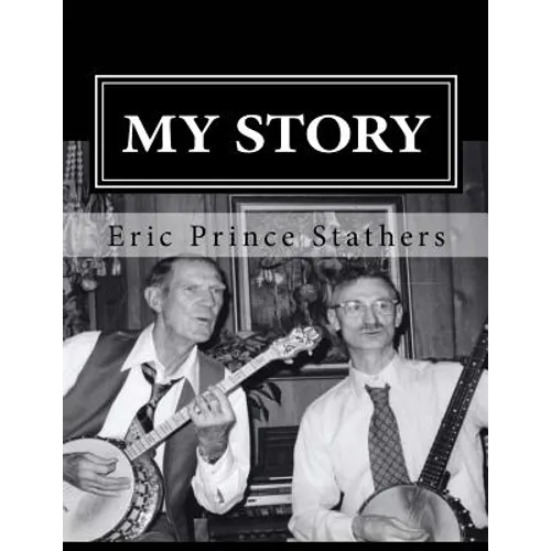 My Story: The Memoirs of Eric Prince and Mary Stathers