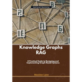 Knowledge Graphs RAG: A Practical Guide to Designing and Implementing Graph-Based Systems