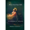 When God Says NO!: A Celebration of Adversity