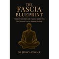 The Fascia Blueprint: The Foundation of Fascia Medicine
