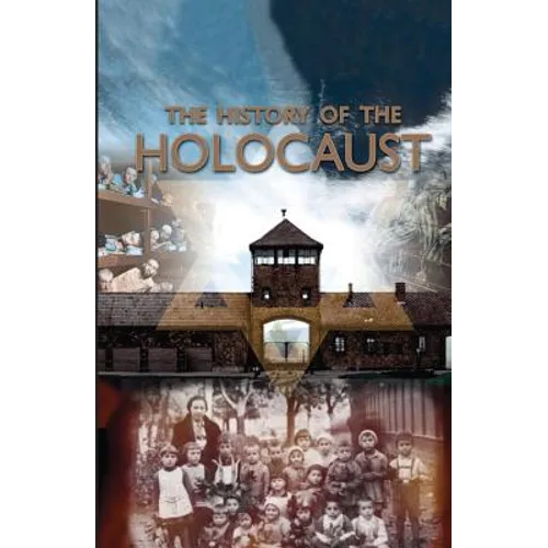 The History of the Holocaust