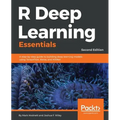 R Deep Learning Essentials: A step-by-step guide to building deep learning models using TensorFlow, Keras, and MXNet, 2nd Edition