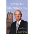From Swampoodle to Mellon Bank CEO: An Irish-American's Journey, the Autobiography of Martin G. McGuinn, Jr.
