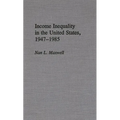 Income Inequality in the United States, 1947-1985