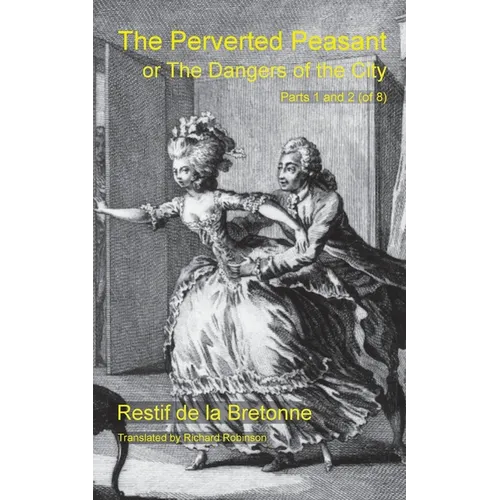 The Perverted Peasant: or the Dangers of the City (Parts 1 and 2)