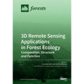 3D Remote Sensing Applications in Forest Ecology: Composition, Structure and Function