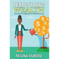 Perpetuating Wealth: Secrets to Longevity in Small Business