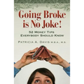 Going Broke Is No Joke!: 52 Money Tips Everybody Should Know
