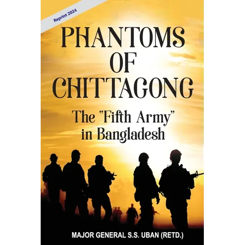 Phantoms of Chittagong: The "Fifth Army" in Bangladesh