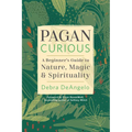 Pagan Curious: A Beginner's Guide to Nature, Magic & Spirituality