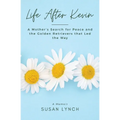 Life After Kevin: A Mother's Search for Peace and the Golden Retrievers that Led the Way
