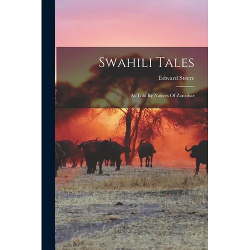 Swahili Tales: As Told By Natives Of Zanzibar