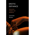 Erotic Defiance: Womanism, Freedom, and Resistance