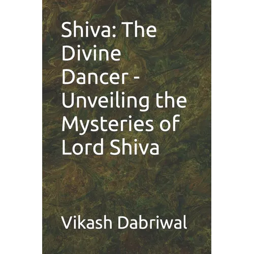 Shiva: The Divine Dancer - Unveiling the Mysteries of Lord Shiva