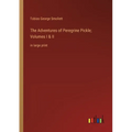 The Adventures of Peregrine Pickle; Volumes I & II: in large print