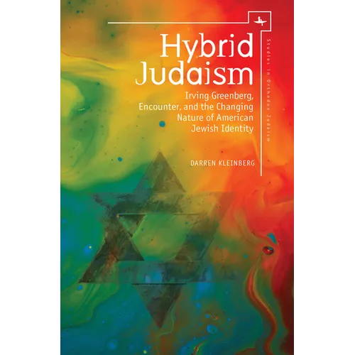 Hybrid Judaism: Irving Greenberg, Encounter, and the Changing Nature of American Jewish Identity